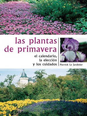 cover image of Las plantas de primavera. El calendario, la elección y los cuidados